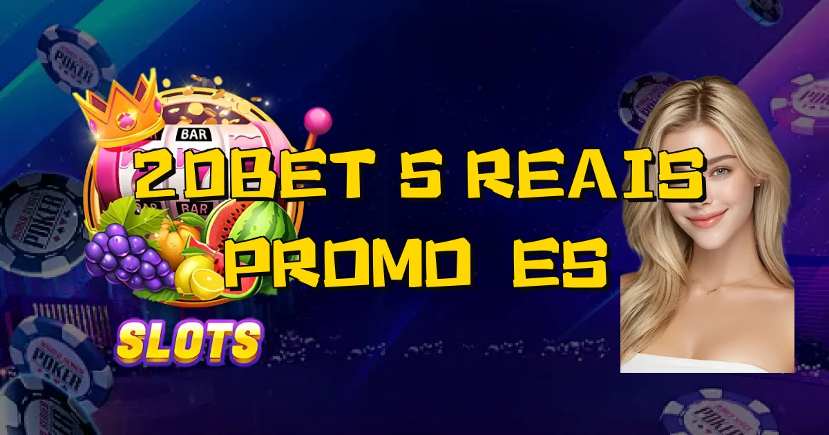 20Bet 5 Reais Promoções Oficial