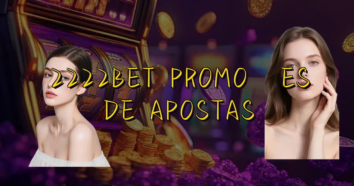 2222Bet Promoções De Apostas Oficial
