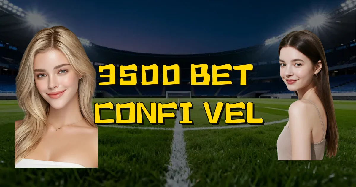 3500 Bet É Confiável Oficial