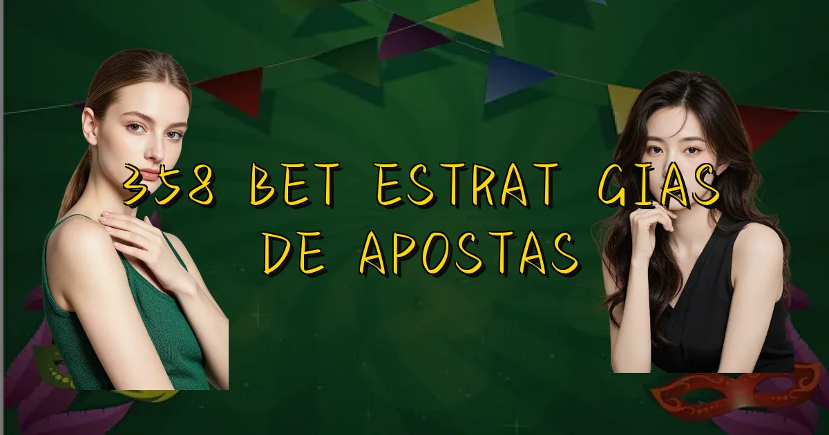 358 Bet Estratégias De Apostas Oficial