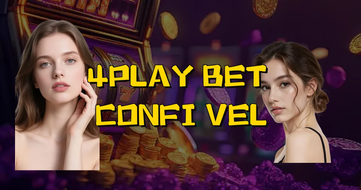 4Play Bet É Confiável Oficial
