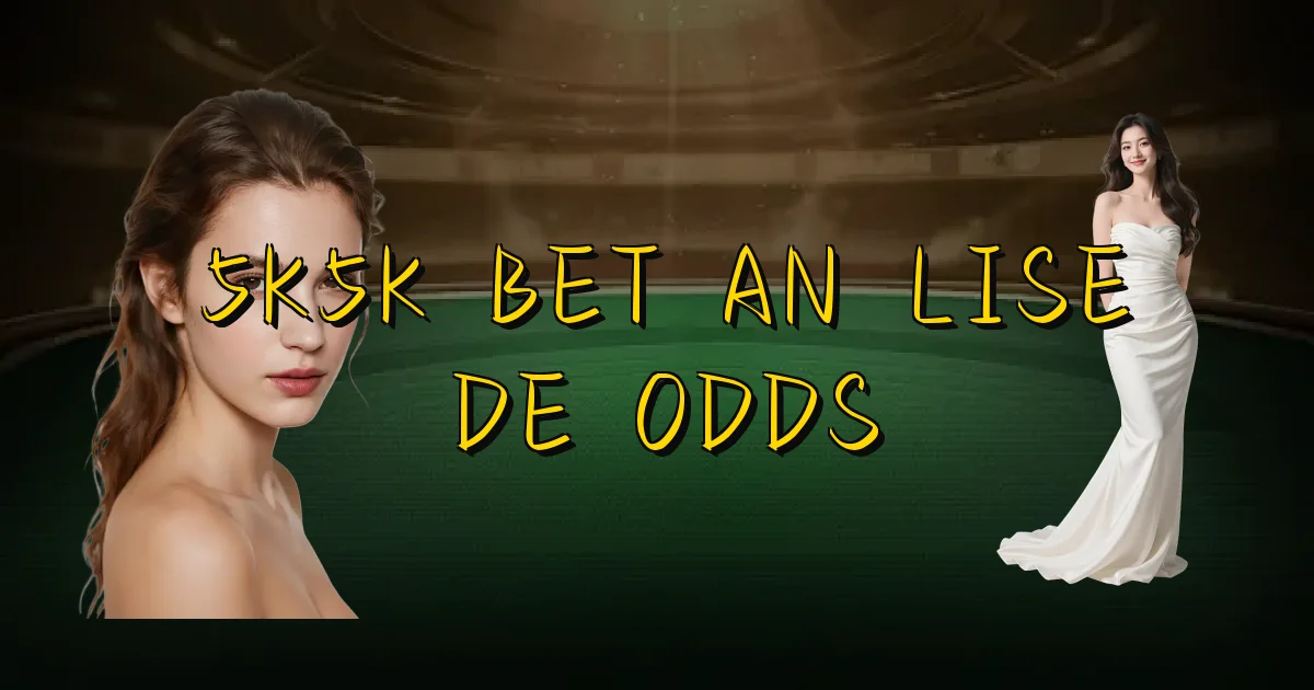 5K5K Bet Análise De Odds Oficial