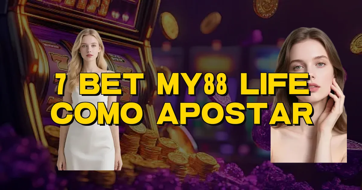 7 Bet My88 Life Como Apostar Oficial