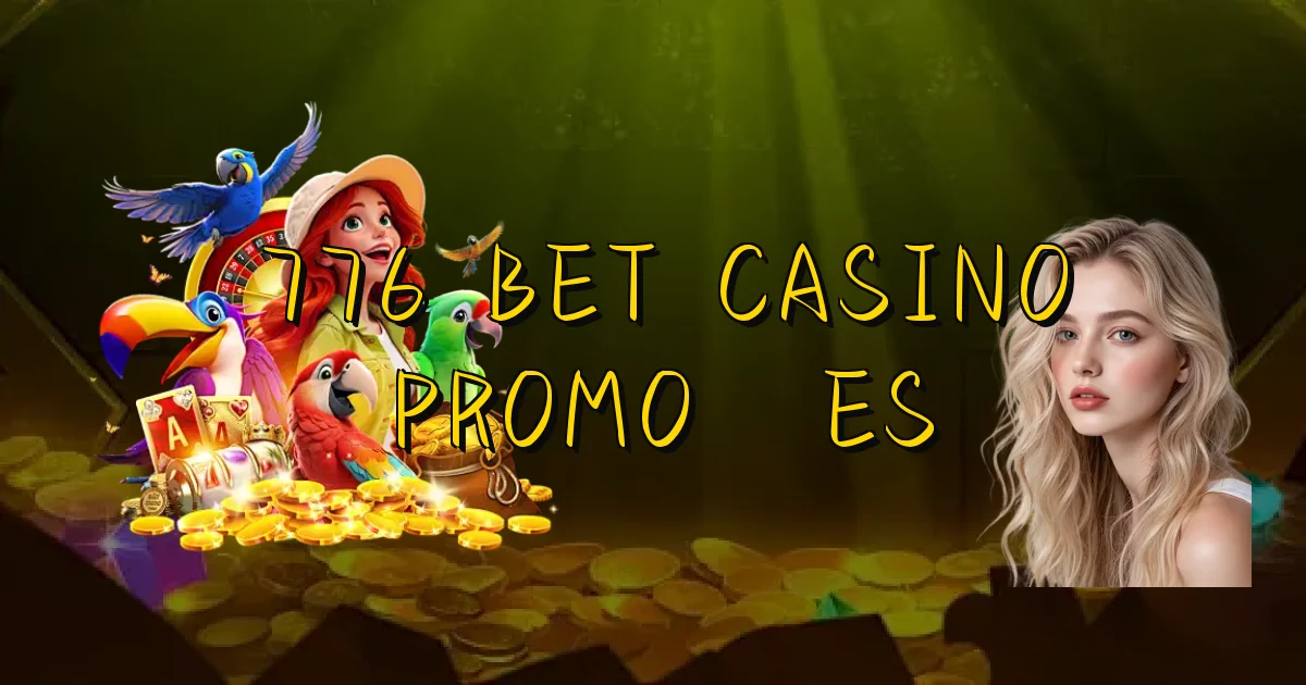 776 Bet Casino Promoções Oficial