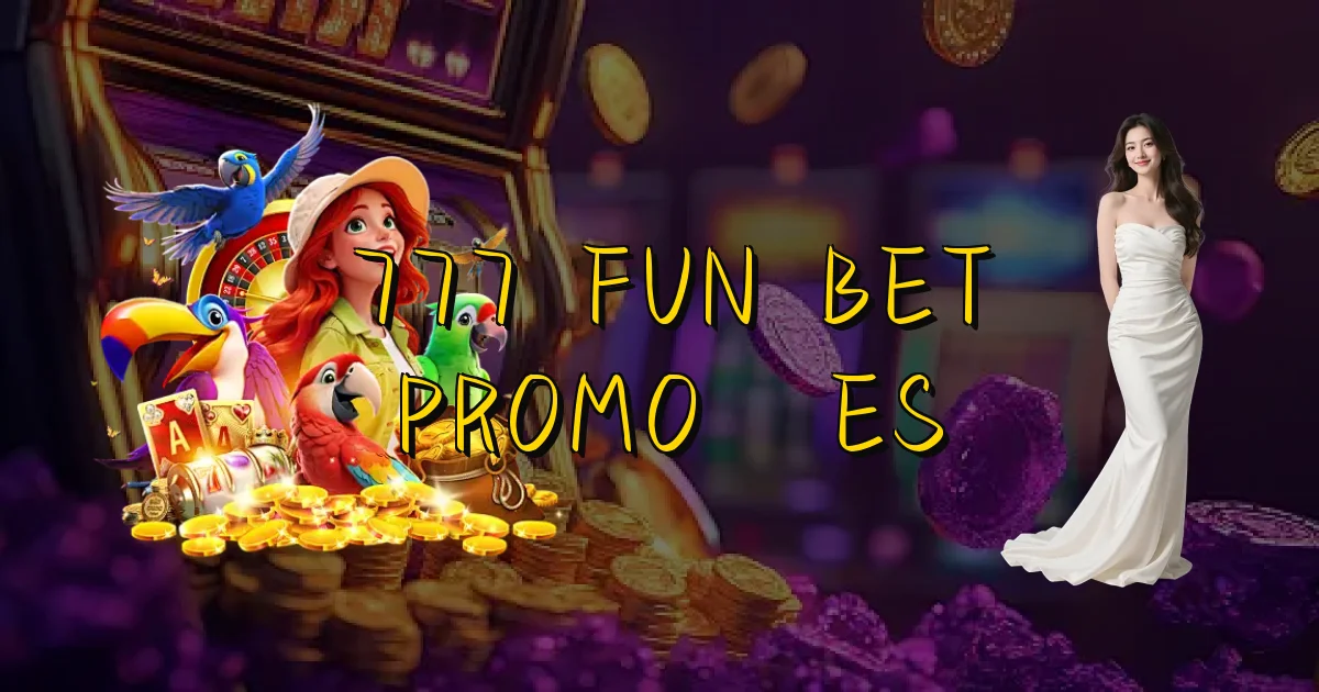 777 Fun Bet Promoções Oficial