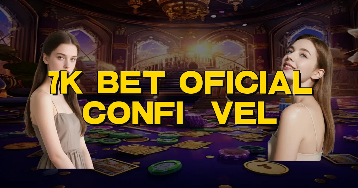 7K Bet Oficial Confiável Oficial