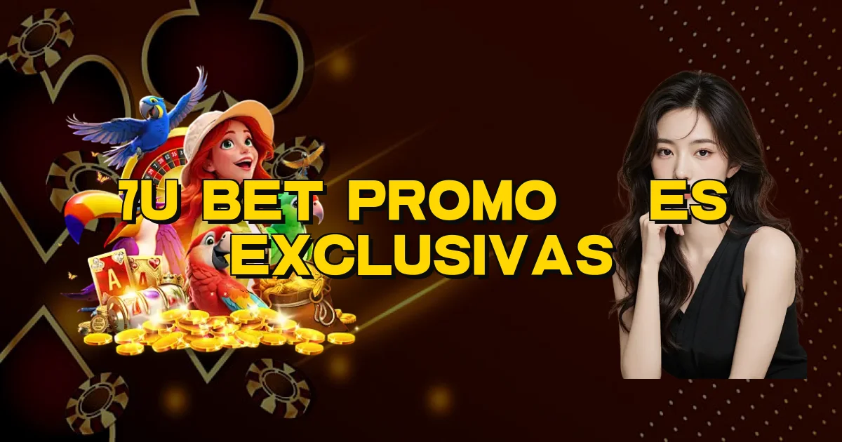 7U Bet Promoções Exclusivas Oficial