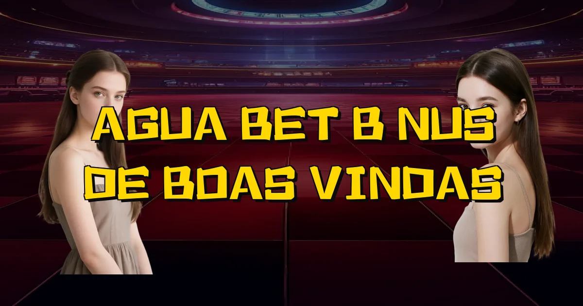Agua Bet Bônus De Boas Vindas Oficial