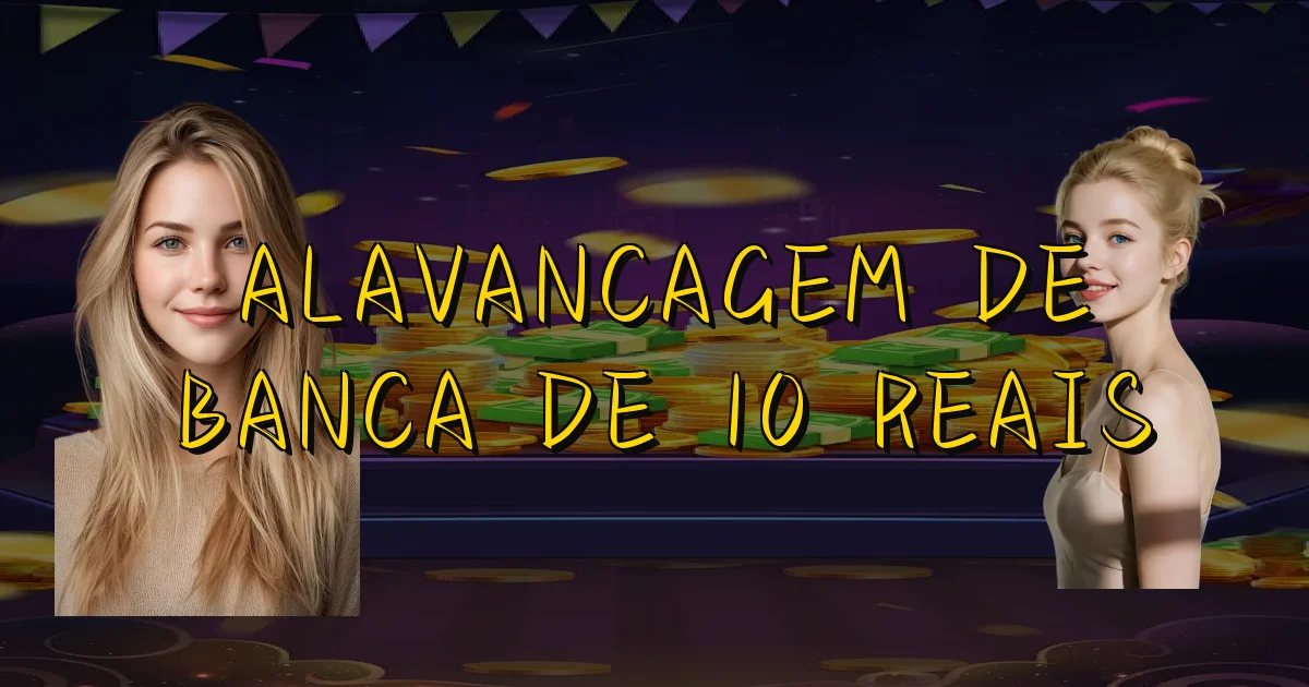 Alavancagem De Banca De 10 Reais Oficial