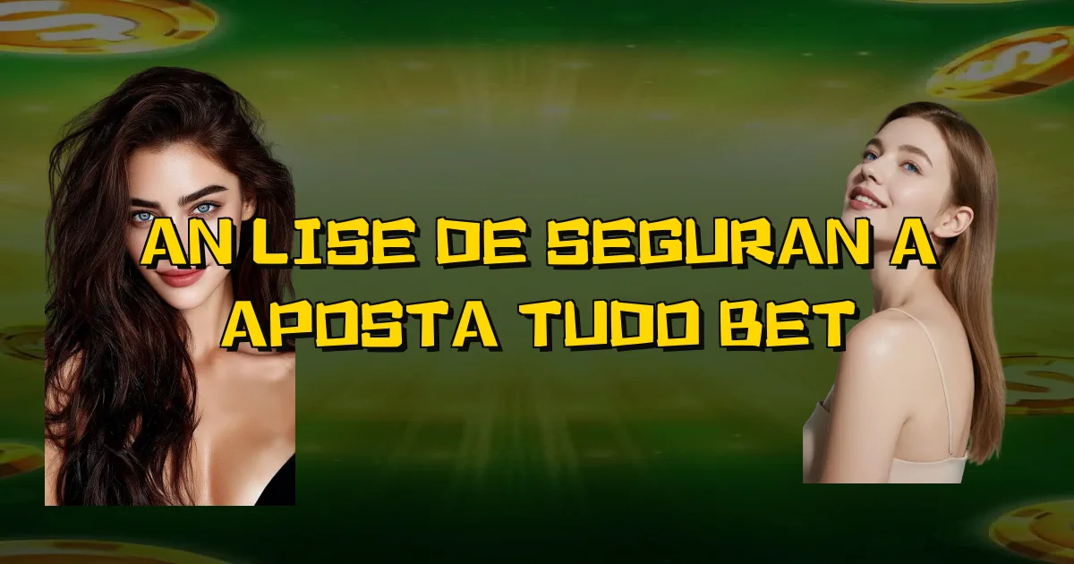 Análise De Segurança Aposta Tudo Bet Oficial
