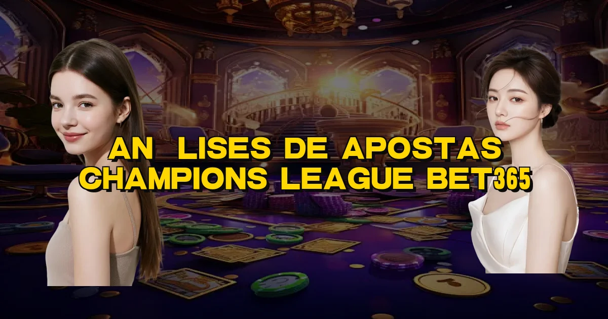 Análises De Apostas Champions League Bet365 Oficial