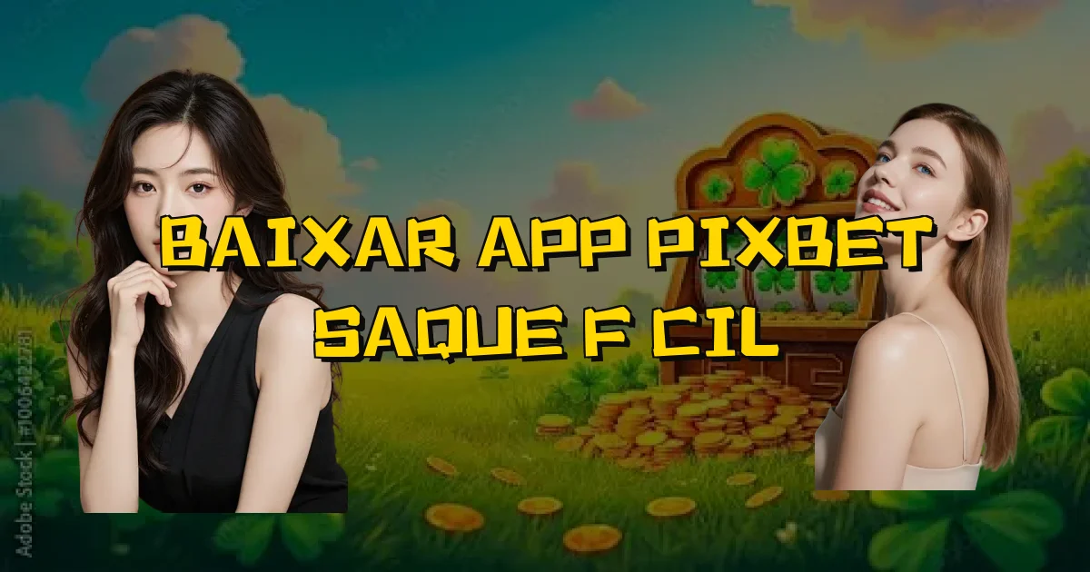Baixar App Pixbet Saque Fácil Oficial