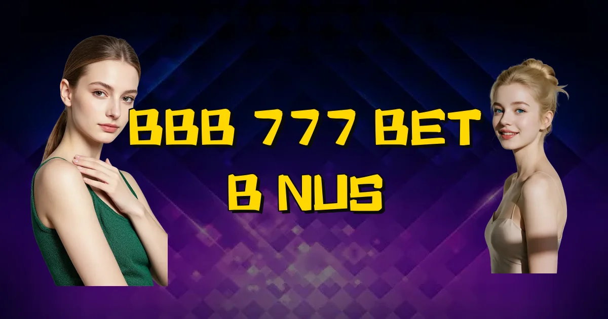 Bbb 777 Bet Bônus Oficial