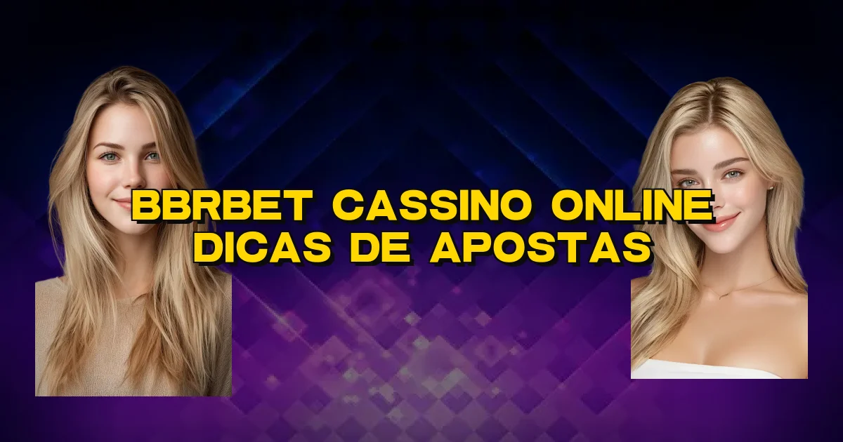 Bbrbet Cassino Online Dicas De Apostas Oficial