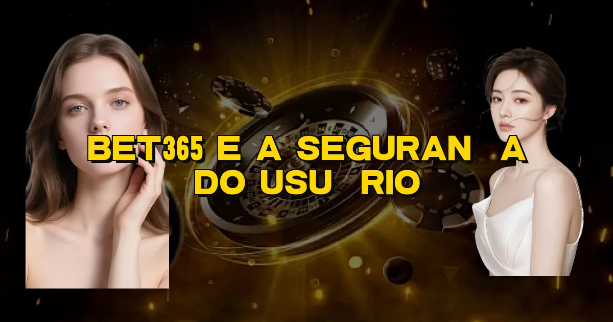 Bet365 E A Segurança Do Usuário Oficial