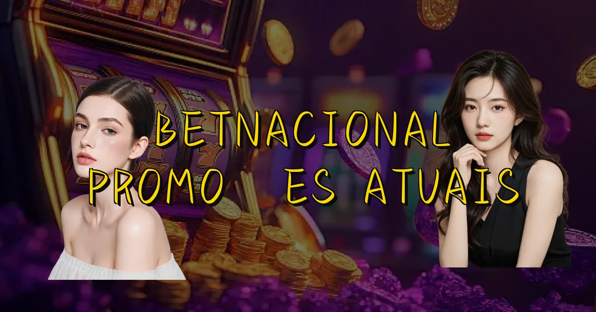 Betnacional Promoções Atuais Oficial