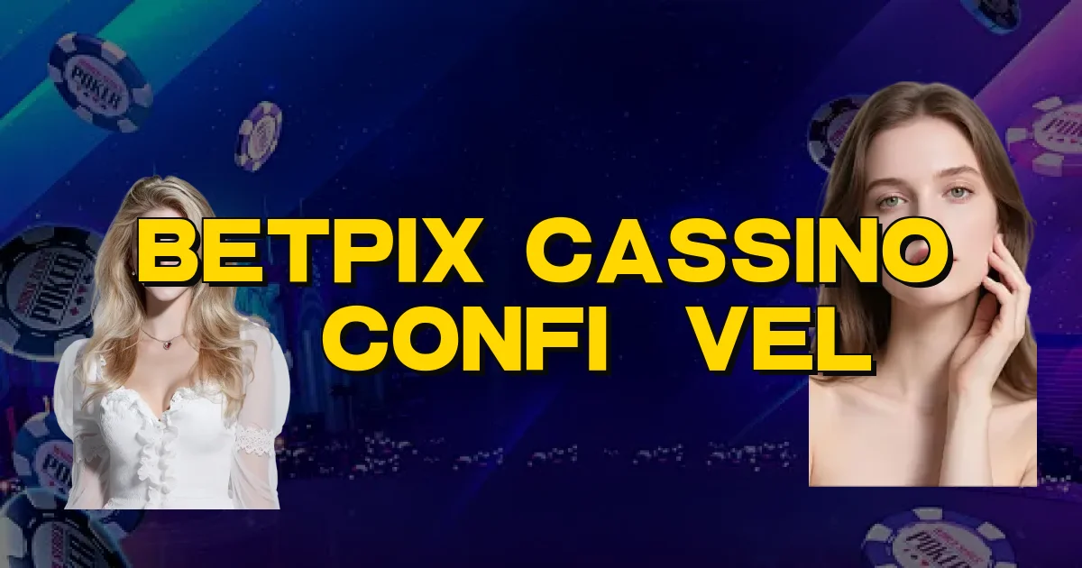 Betpix Cassino É Confiável Oficial