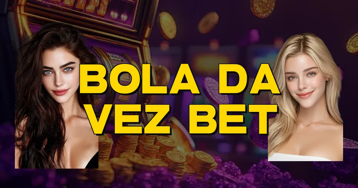 Bola Da Vez Bet Oficial