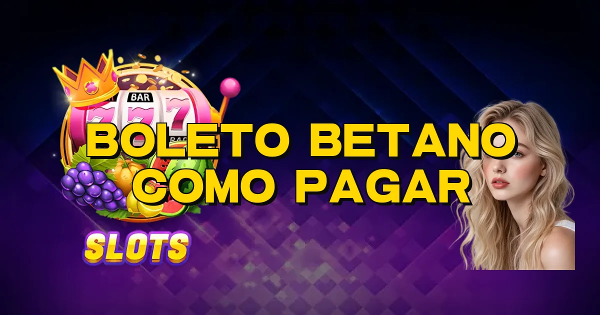 Boleto Betano Como Pagar Oficial