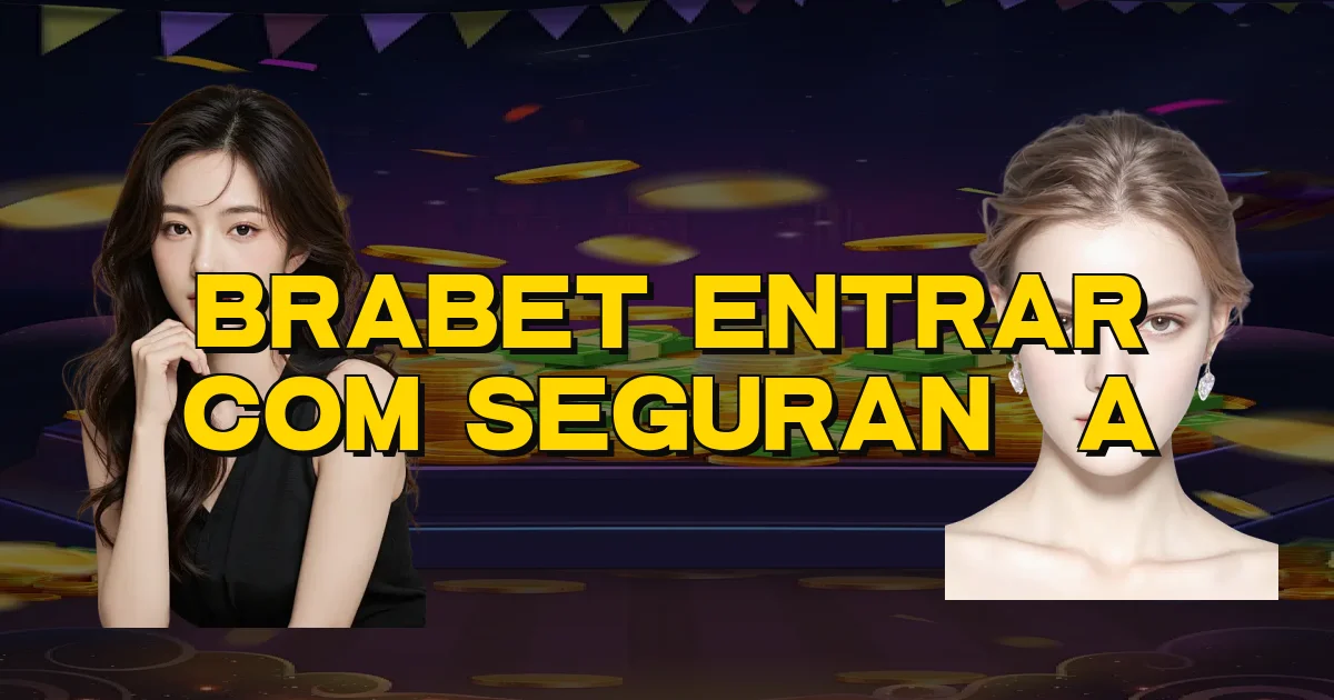 Brabet Entrar Com Segurança Oficial