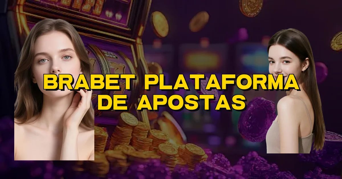 Brabet Plataforma De Apostas Oficial