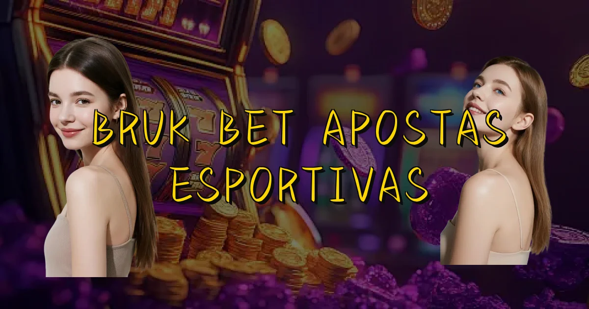 Bruk Bet Apostas Esportivas Oficial
