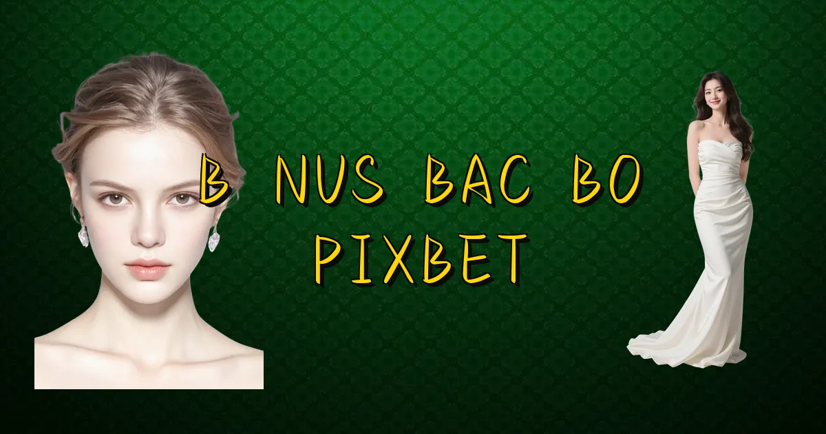 Bônus Bac Bo Pixbet Oficial