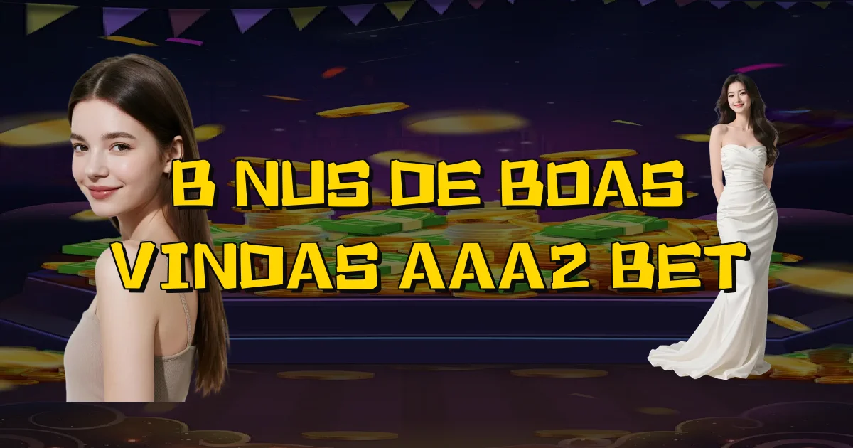 Bônus De Boas Vindas Aaa2 Bet Oficial