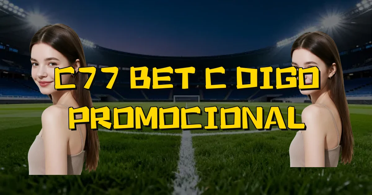 C77 Bet Código Promocional Oficial