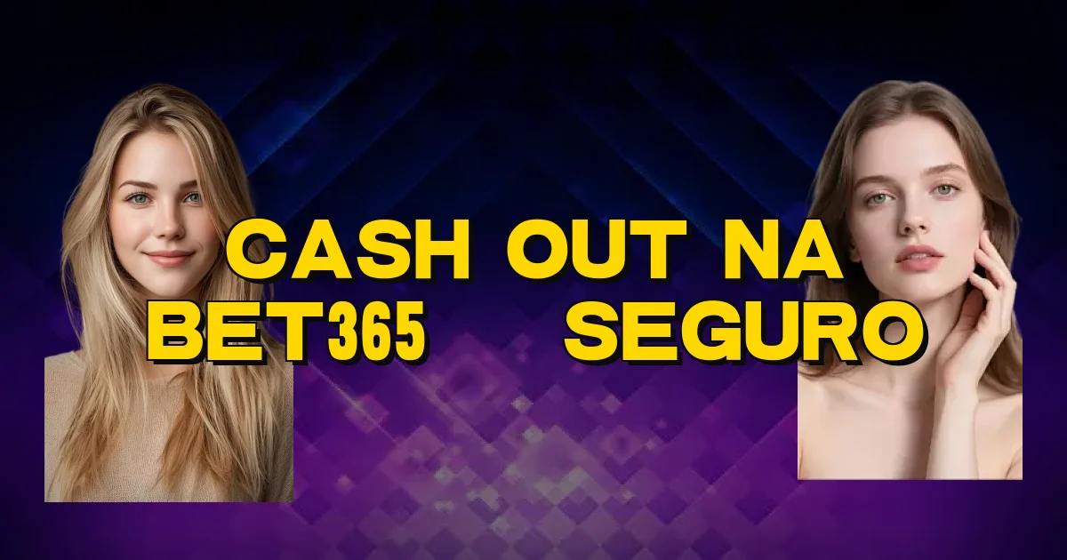 Cash Out Na Bet365 É Seguro Oficial