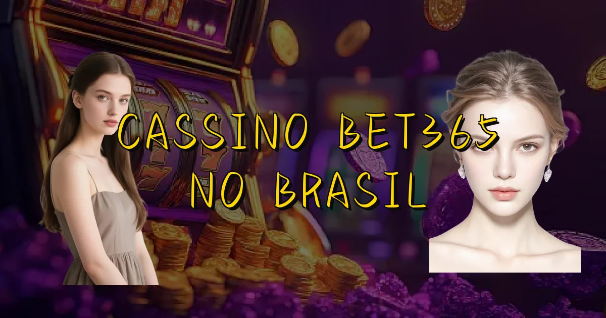 Cassino Bet365 No Brasil Oficial