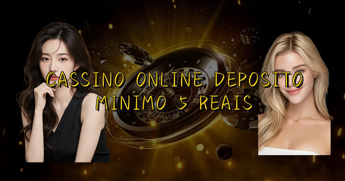 Cassino Online Deposito Minimo 5 Reais Oficial