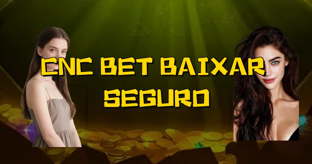 Cnc Bet Baixar É Seguro Oficial