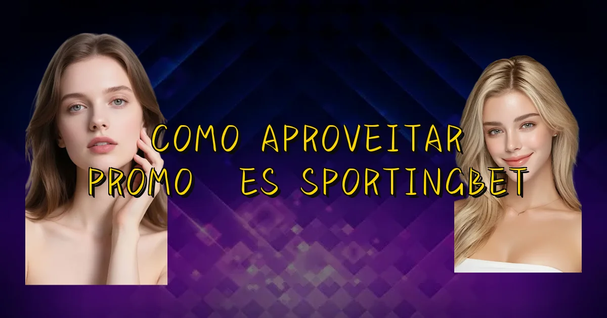 Como Aproveitar Promoções Sportingbet Oficial