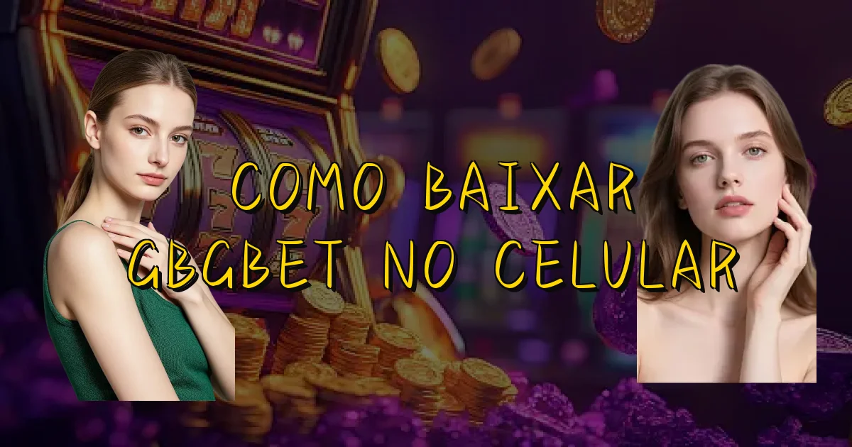 Como Baixar Gbgbet No Celular Oficial