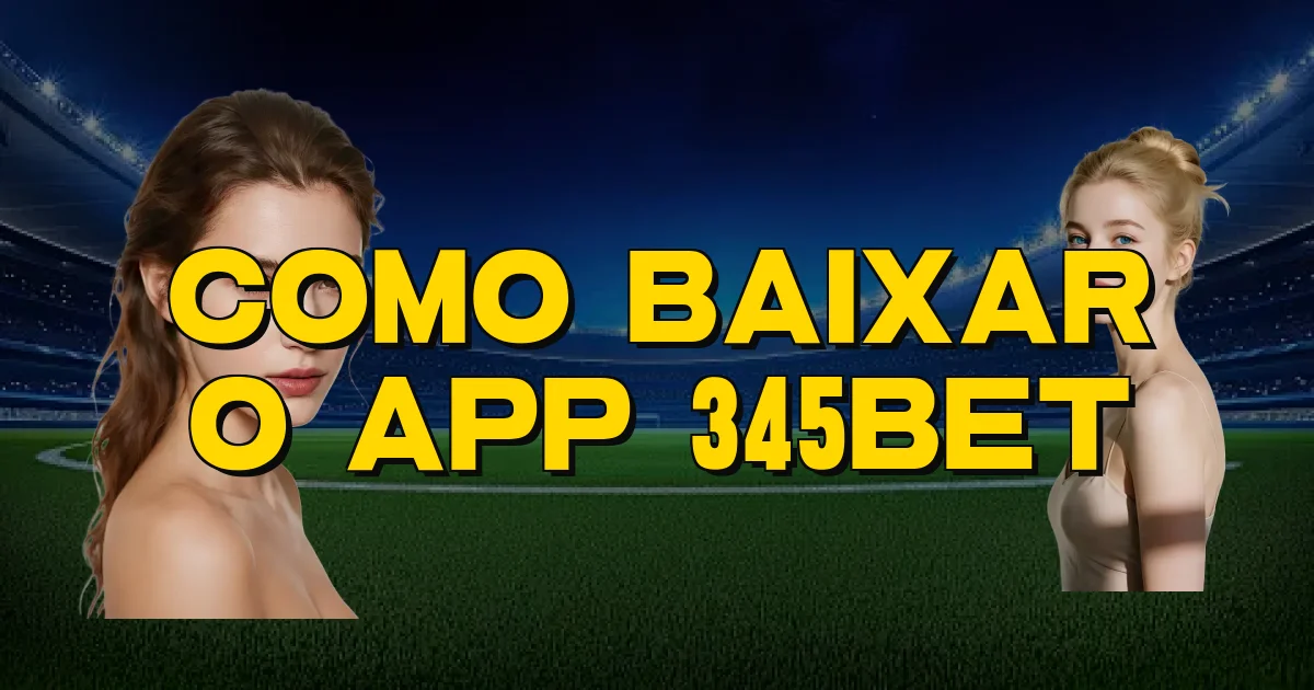 Como Baixar O App 345Bet Oficial