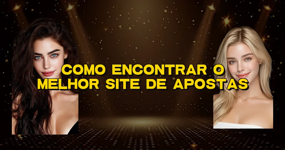Como Encontrar O Melhor Site De Apostas Oficial