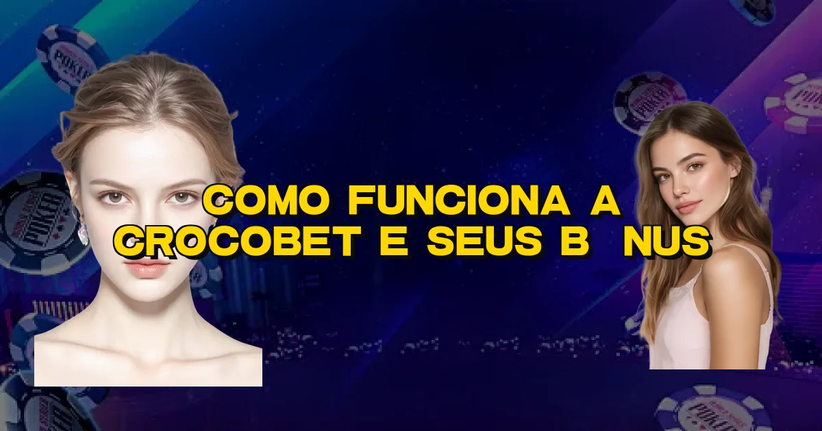 Como Funciona A Crocobet E Seus Bônus Oficial