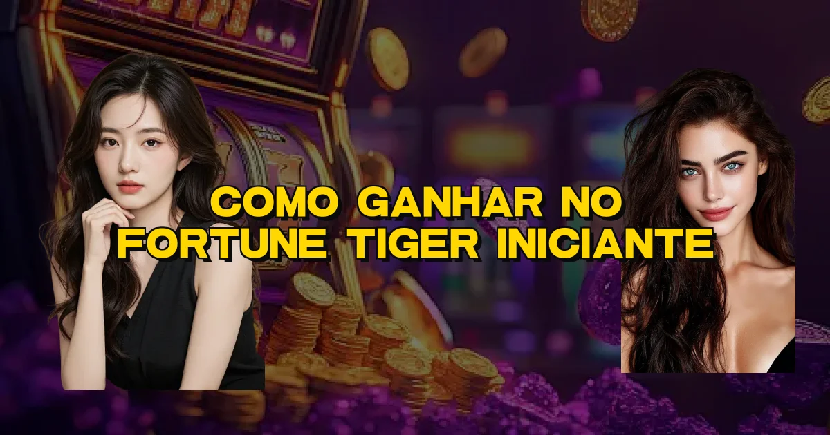 Como Ganhar No Fortune Tiger Iniciante Oficial