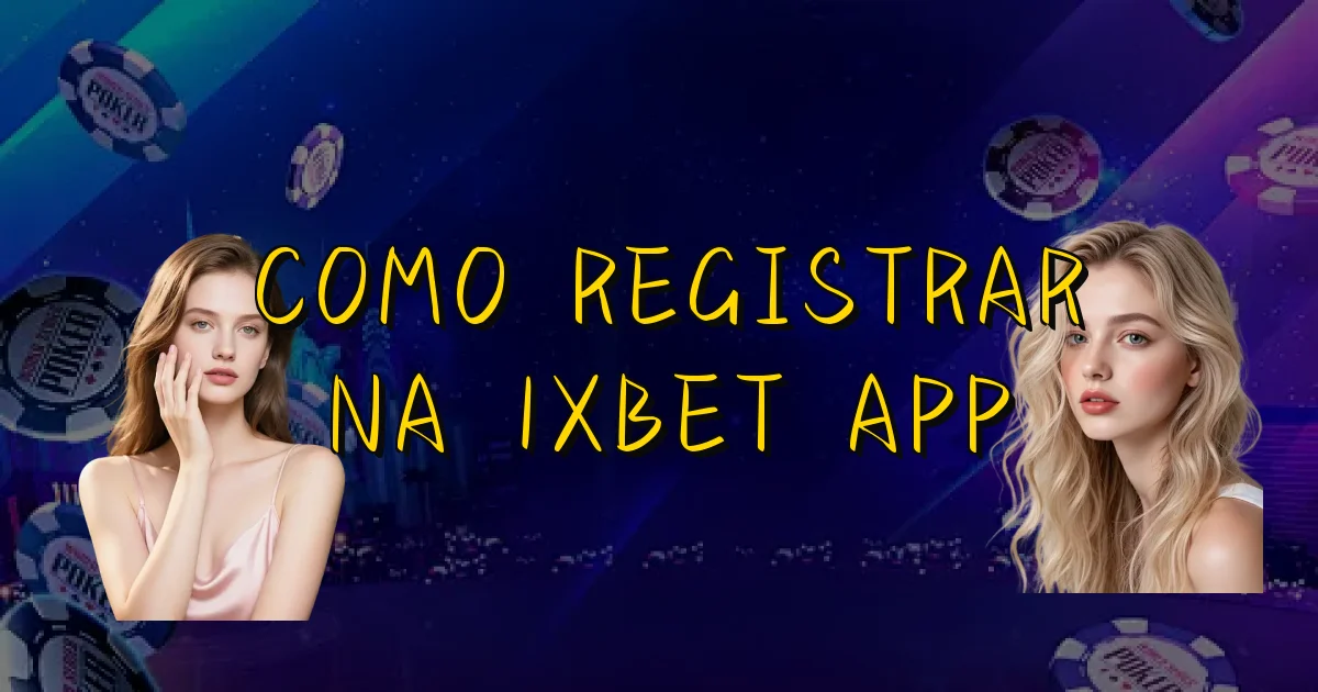 Como Registrar Na 1Xbet App Oficial