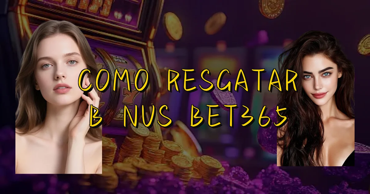 Como Resgatar Bônus Bet365 Oficial