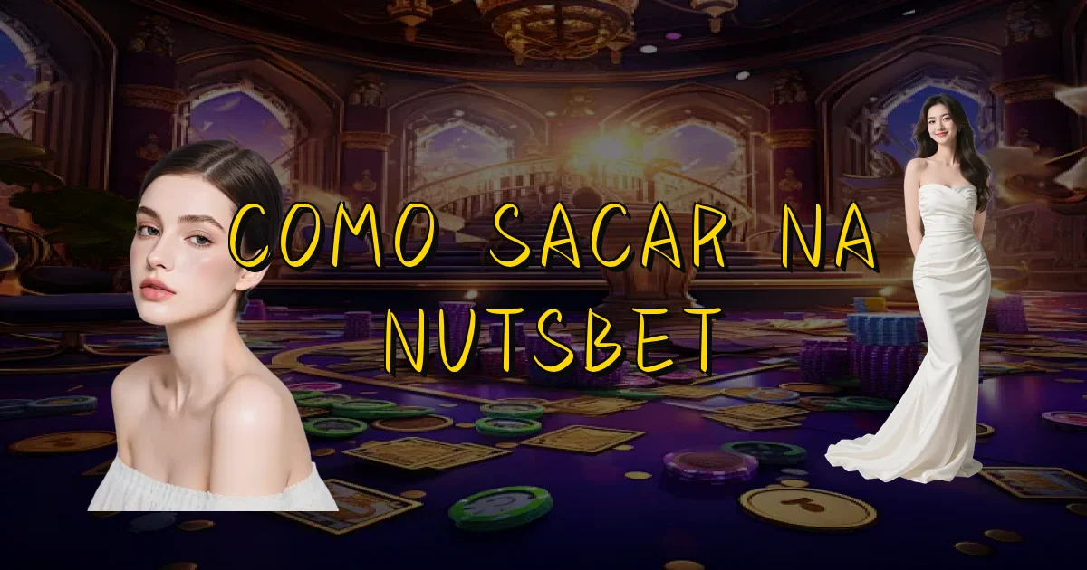 Como Sacar Na Nutsbet Oficial
