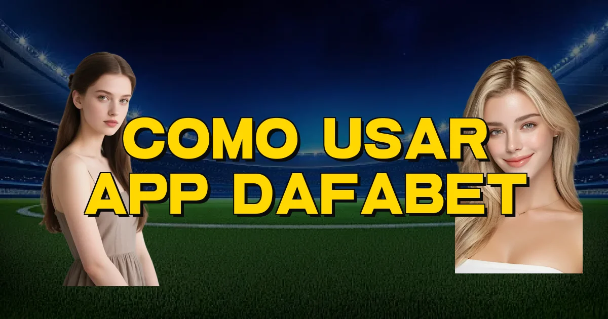 Como Usar App Dafabet Oficial
