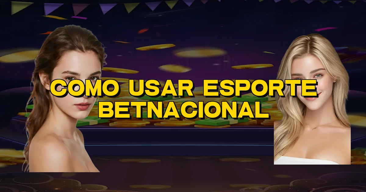 Como Usar Esporte Betnacional Oficial