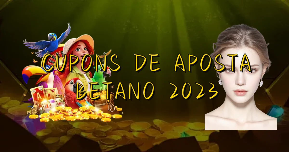 Cupons De Aposta Betano 2023 Oficial