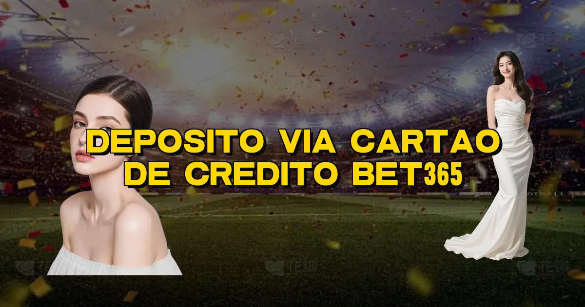 Deposito Via Cartao De Credito Bet365 Oficial