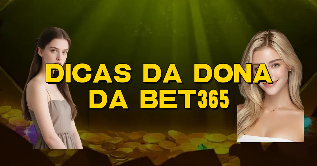 Dicas Da Dona Da Bet365 Oficial
