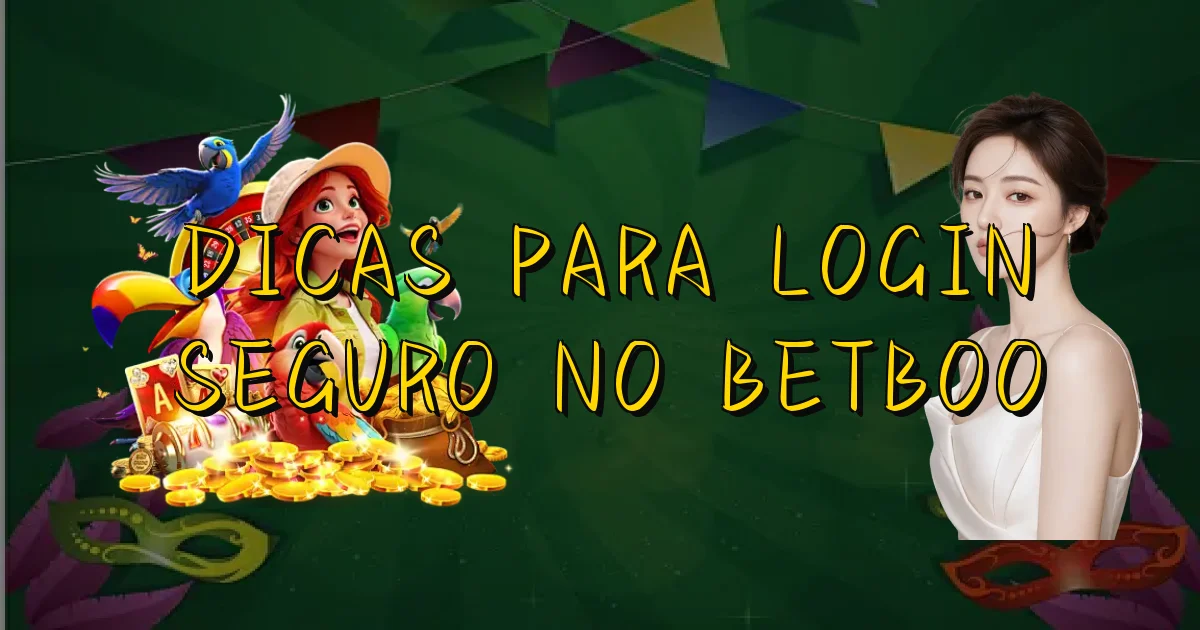 Dicas Para Login Seguro No Betboo Oficial