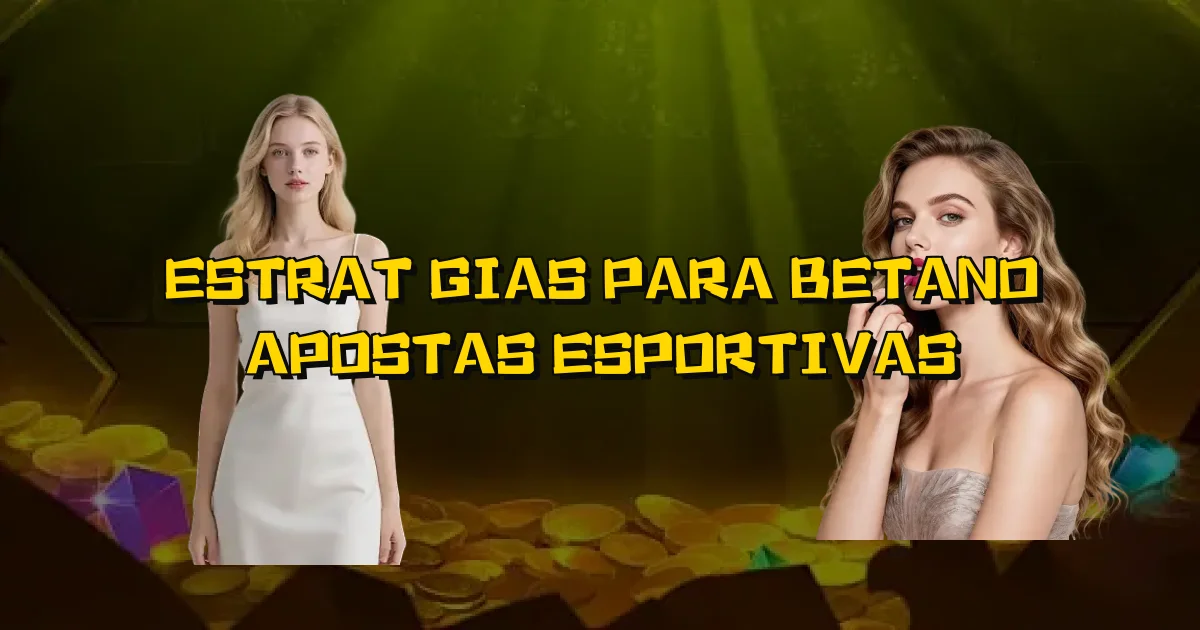 Estratégias Para Betano Apostas Esportivas Oficial