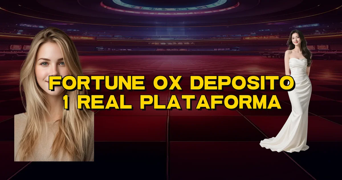Fortune Ox Deposito 1 Real Plataforma Oficial